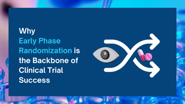 Why Early Phase Randomization is the Backbone of Clinical Trial Success