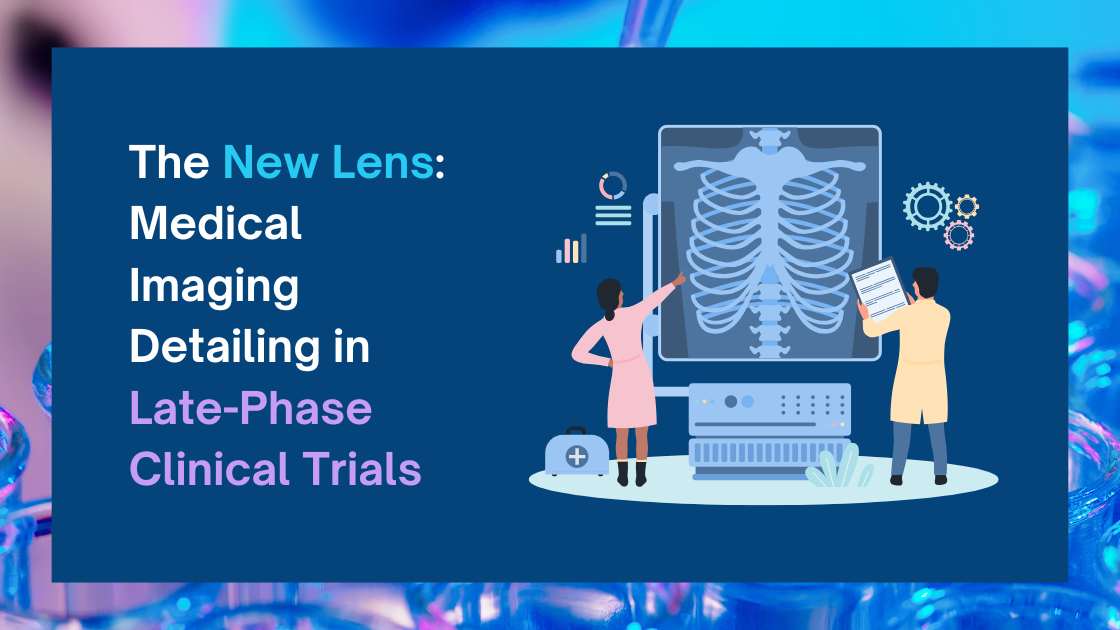 Medical Imaging Detailing in Late-Phase Clinical Trials
